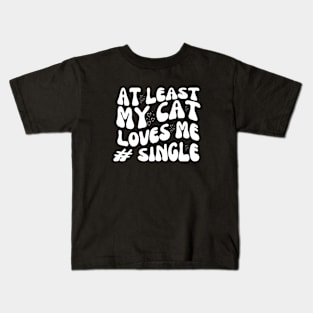 at least my cat loves me sigle Kids T-Shirt